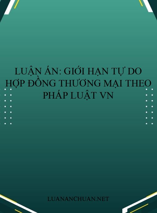 Luận án: Giới hạn tự do hợp đồng thương mại theo pháp luật VN