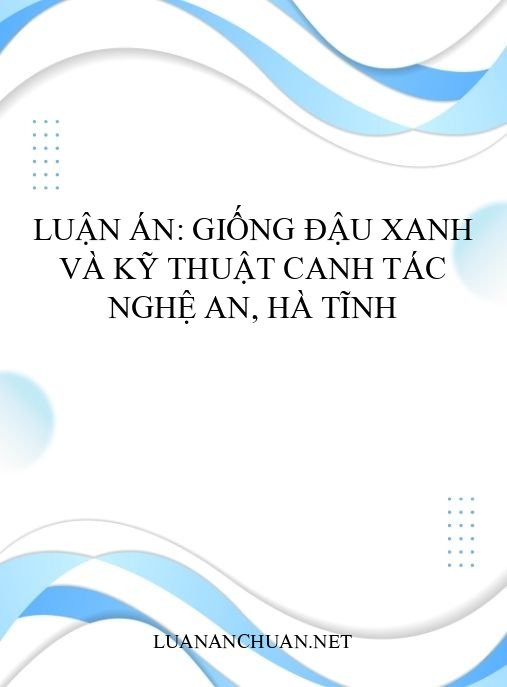 Luận án: Giống đậu xanh và kỹ thuật canh tác Nghệ An, Hà Tĩnh
