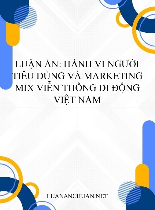 Luận án: Hành vi người tiêu dùng và marketing mix viễn thông di động Việt Nam
