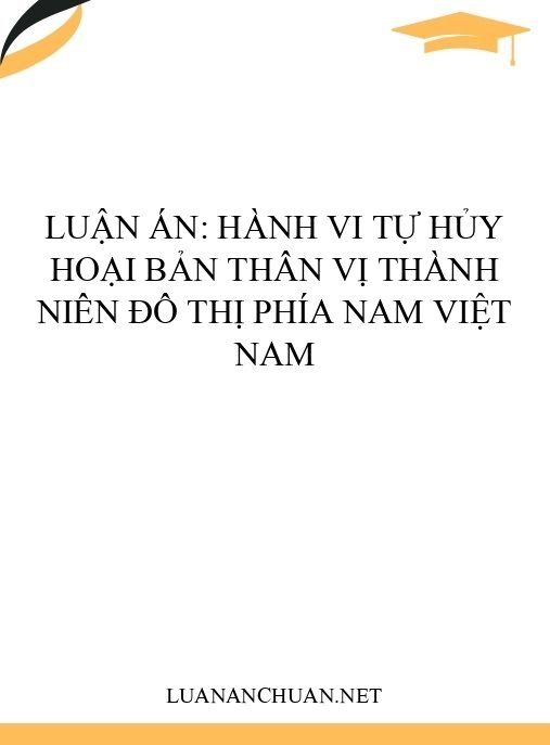 Luận án: Hành vi tự hủy hoại bản thân vị thành niên đô thị phía Nam Việt Nam
