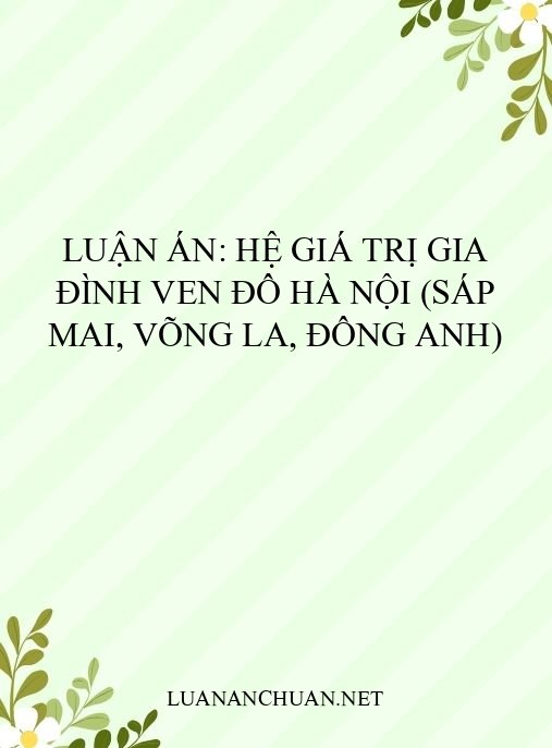 Luận án: Hệ giá trị gia đình ven đô Hà Nội (Sáp Mai, Võng La, Đông Anh)