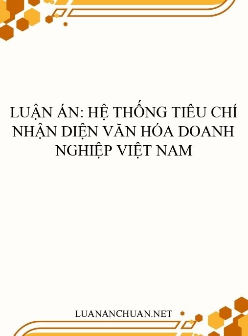 Luận án: Hệ thống tiêu chí nhận diện văn hóa doanh nghiệp Việt Nam