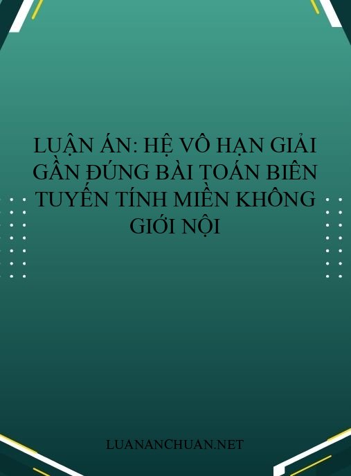 Luận án: Hệ vô hạn giải gần đúng bài toán biên tuyến tính miền không giới nội