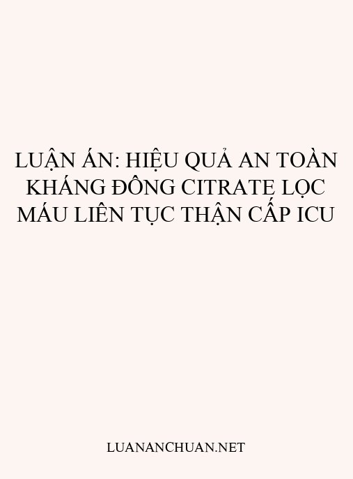 Luận án: Hiệu quả an toàn kháng đông citrate lọc máu liên tục thận cấp ICU
