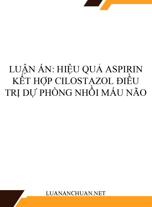 Luận án: Hiệu quả aspirin kết hợp cilostazol điều trị dự phòng nhồi máu não