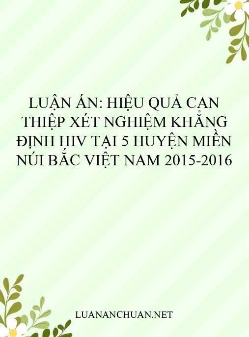 Luận án: Hiệu quả can thiệp xét nghiệm khẳng định HIV tại 5 huyện miền núi Bắc Việt Nam 2015-2016