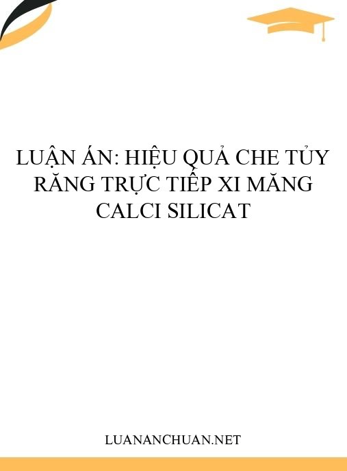 Luận án: Hiệu quả che tủy răng trực tiếp xi măng calci silicat