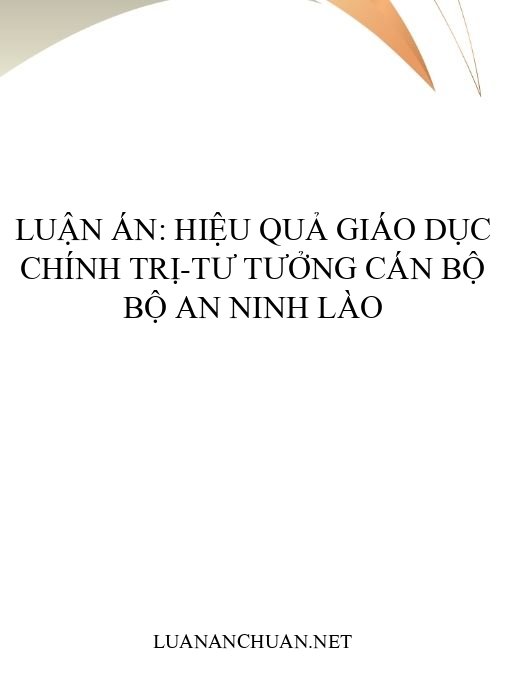 Luận án: Hiệu quả giáo dục chính trị-tư tưởng cán bộ Bộ An ninh Lào