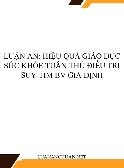Luận án: Hiệu quả giáo dục sức khỏe tuân thủ điều trị suy tim BV Gia Định