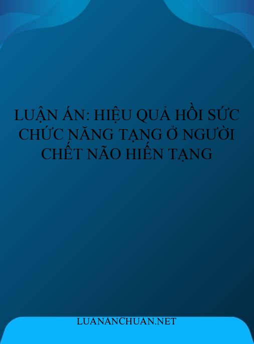 Luận án: Hiệu quả hồi sức chức năng tạng ở người chết não hiến tạng