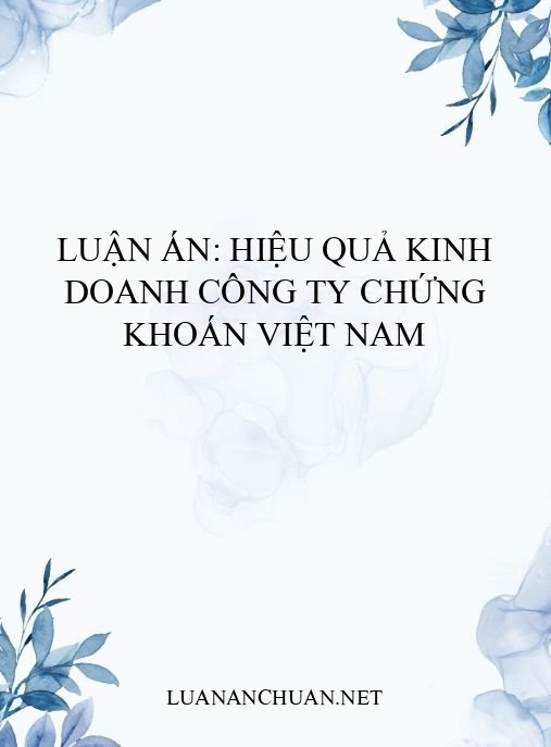 Luận án: Hiệu quả kinh doanh công ty chứng khoán Việt Nam