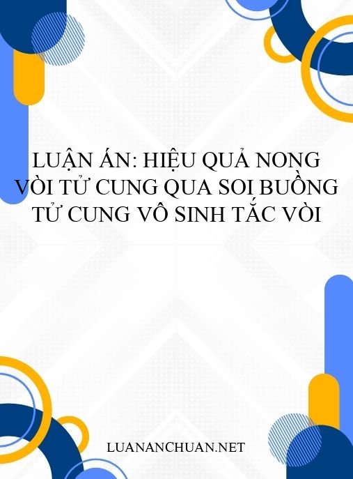 Luận án: Hiệu quả nong vòi tử cung qua soi buồng tử cung vô sinh tắc vòi