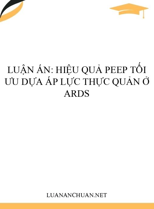 Luận án: Hiệu quả PEEP tối ưu dựa áp lực thực quản ở ARDS