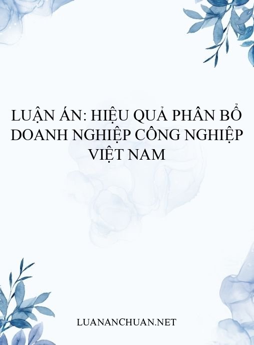 Luận án: Hiệu quả phân bổ doanh nghiệp công nghiệp Việt Nam
