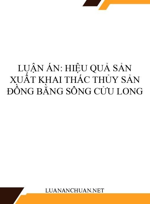 Luận án: Hiệu quả sản xuất khai thác thủy sản Đồng bằng sông Cửu Long