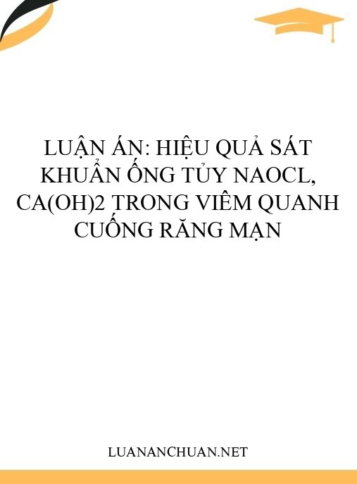 Luận án: Hiệu quả sát khuẩn ống tủy NaOCl, Ca(OH)2 trong viêm quanh cuống răng mạn