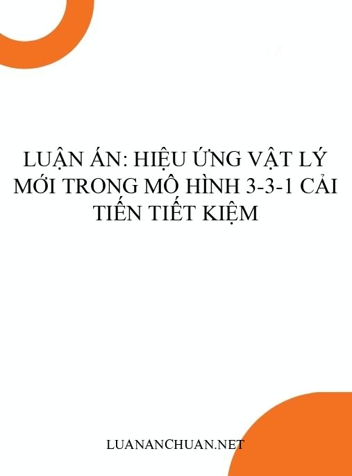 Luận án: Hiệu ứng vật lý mới trong mô hình 3-3-1 cải tiến tiết kiệm