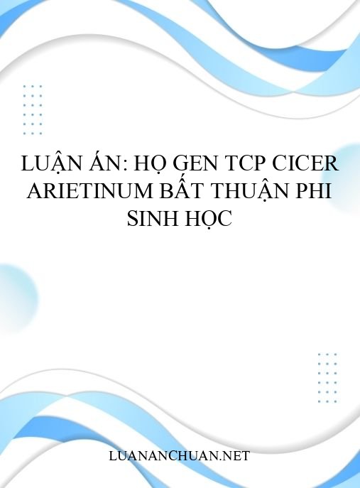 Luận án: Họ gen TCP Cicer arietinum bất thuận phi sinh học