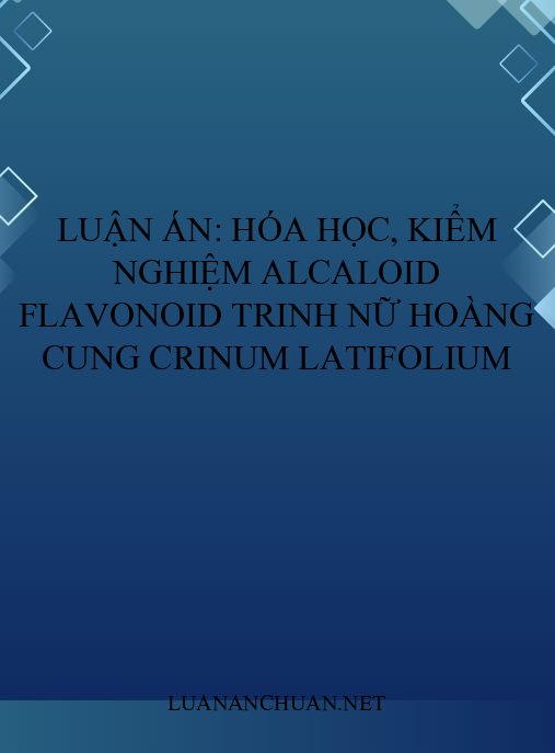 Luận án: Hóa học, kiểm nghiệm alcaloid flavonoid Trinh Nữ Hoàng Cung Crinum latifolium