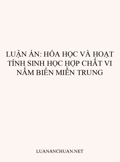 Luận án: Hóa học và hoạt tính sinh học hợp chất vi nấm biển miền Trung