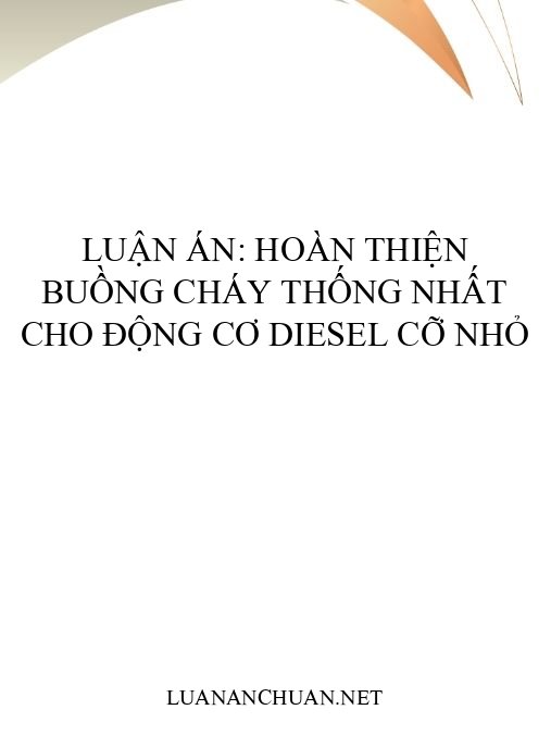 Luận án: Hoàn thiện buồng cháy thống nhất cho động cơ diesel cỡ nhỏ