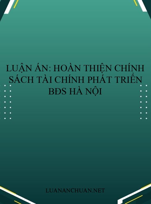 Luận án: Hoàn thiện chính sách tài chính phát triển BĐS Hà Nội