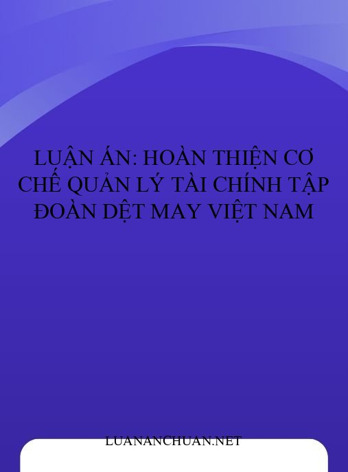 Luận án: Hoàn thiện cơ chế quản lý tài chính Tập đoàn Dệt May Việt Nam