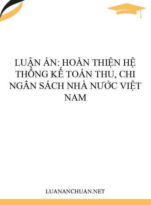 Luận án: Hoàn thiện hệ thống kế toán thu, chi ngân sách nhà nước Việt Nam