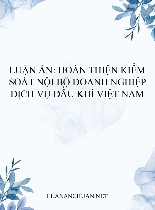 Luận án: Hoàn thiện kiểm soát nội bộ doanh nghiệp dịch vụ dầu khí Việt Nam