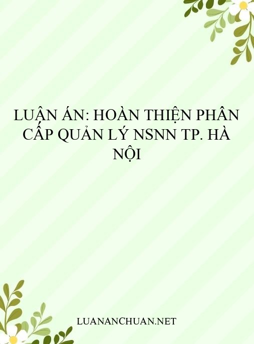 Luận án: Hoàn thiện phân cấp quản lý NSNN TP. Hà Nội