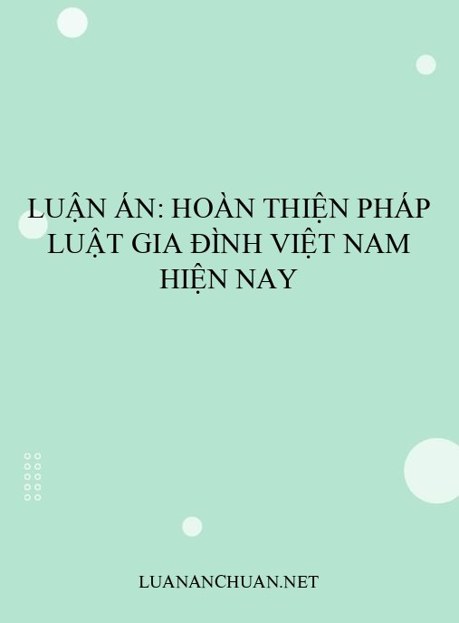 Luận án: Hoàn thiện pháp luật gia đình Việt Nam hiện nay