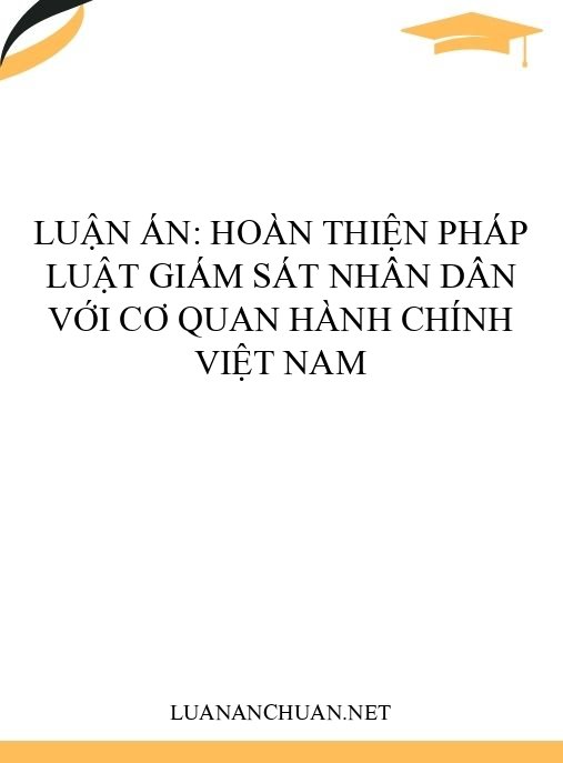 Luận án: Hoàn thiện pháp luật giám sát nhân dân với cơ quan hành chính Việt Nam