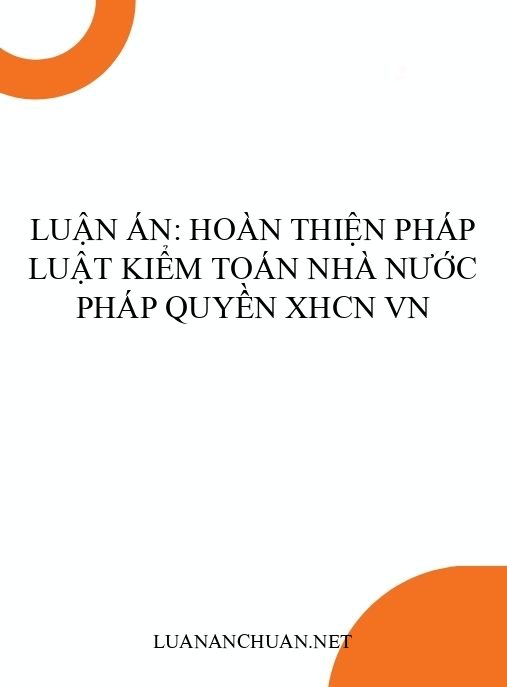 Luận án: Hoàn thiện pháp luật kiểm toán nhà nước pháp quyền XHCN VN