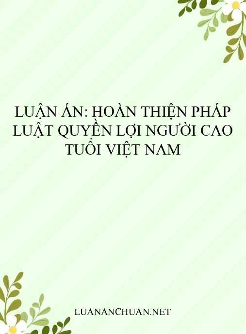 Luận án: Hoàn thiện pháp luật quyền lợi người cao tuổi Việt Nam