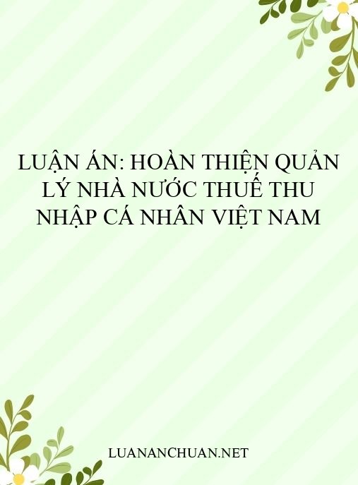 Luận án: Hoàn thiện quản lý nhà nước thuế thu nhập cá nhân Việt Nam