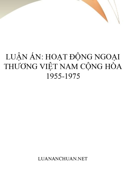 Luận án: Hoạt động ngoại thương Việt Nam Cộng hòa 1955-1975