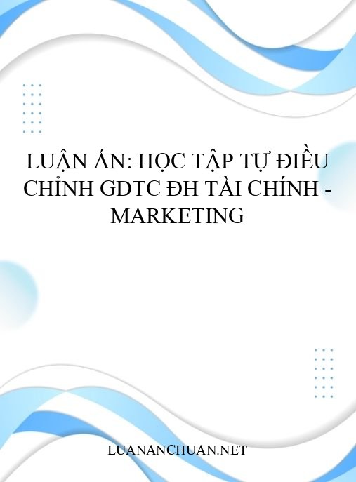 Luận án: Học tập tự điều chỉnh GDTC ĐH Tài chính – Marketing