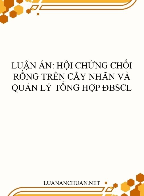 Luận án: Hội chứng Chổi Rồng trên cây nhãn và quản lý tổng hợp ĐBSCL