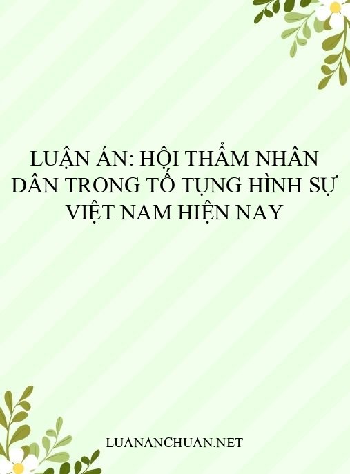 Luận án: Hội thẩm nhân dân trong tố tụng hình sự Việt Nam hiện nay