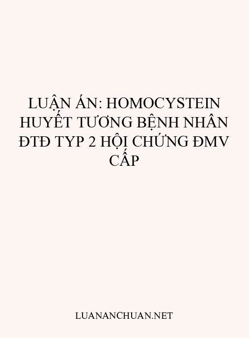 Luận án: Homocystein huyết tương bệnh nhân ĐTĐ typ 2 hội chứng ĐMV cấp