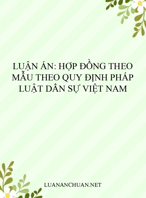 Luận án: Hợp đồng theo mẫu theo quy định pháp luật dân sự Việt Nam