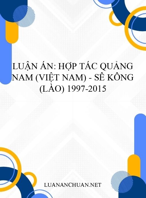 Luận án: Hợp tác Quảng Nam (Việt Nam) – Sê Kông (Lào) 1997-2015
