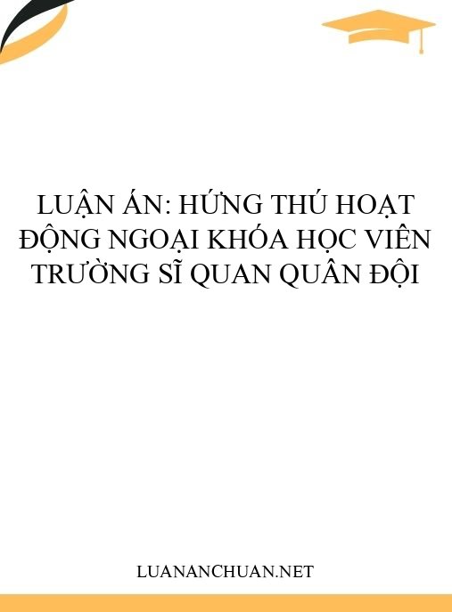 Luận án: Hứng thú hoạt động ngoại khóa học viên trường sĩ quan quân đội