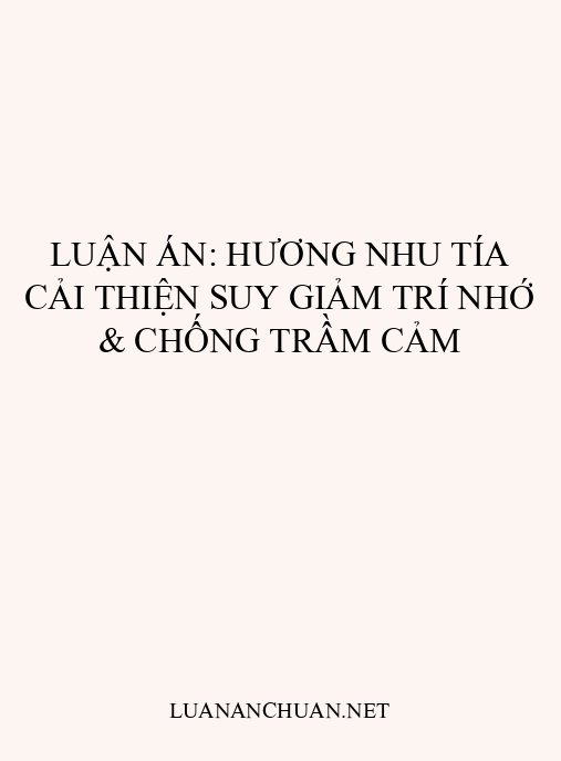 Luận án: Hương nhu tía cải thiện suy giảm trí nhớ & chống trầm cảm