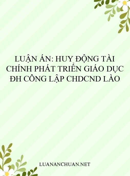 Luận án: Huy động tài chính phát triển giáo dục ĐH công lập CHDCND Lào