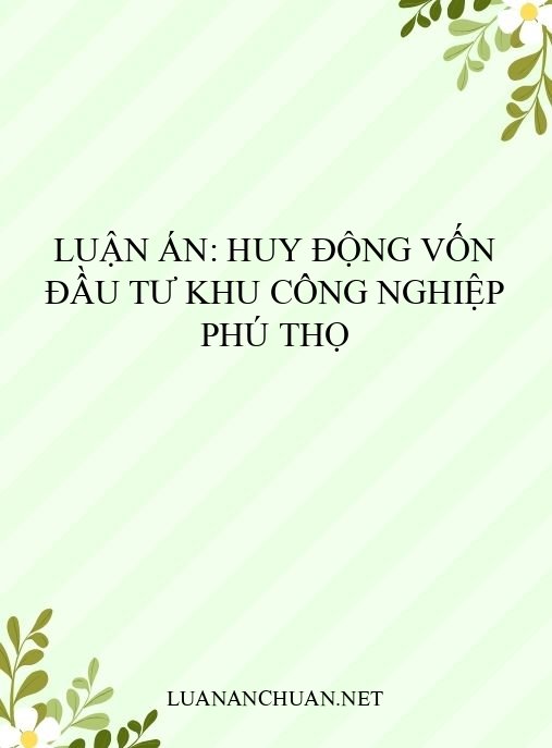 Luận án: Huy động vốn đầu tư khu công nghiệp Phú Thọ