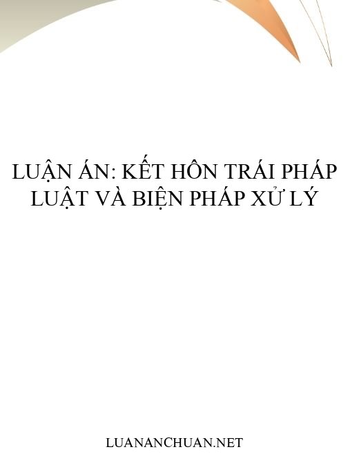 Luận án: Kết hôn trái pháp luật và biện pháp xử lý
