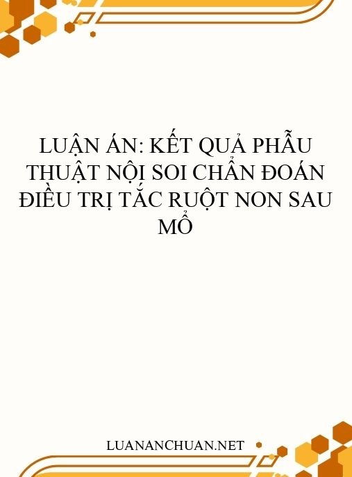 Luận án: Kết quả phẫu thuật nội soi chẩn đoán điều trị tắc ruột non sau mổ