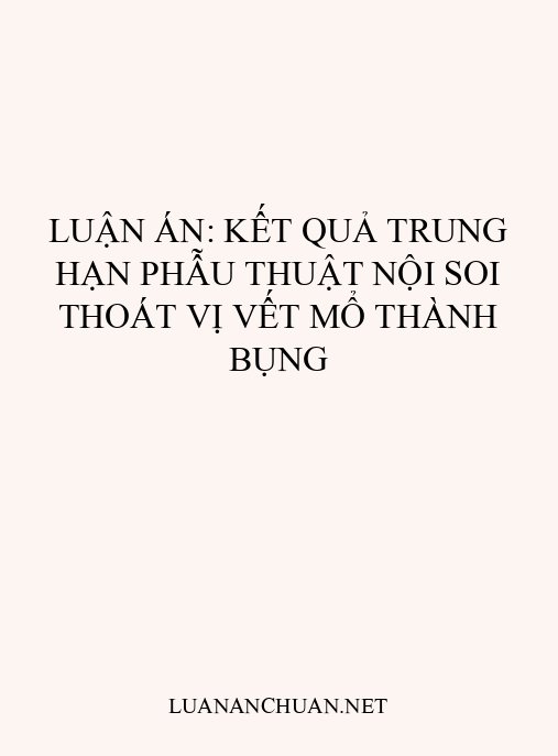 Luận án: Kết quả trung hạn phẫu thuật nội soi thoát vị vết mổ thành bụng