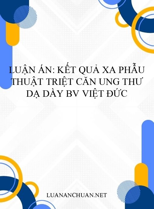 Luận án: Kết quả xa phẫu thuật triệt căn ung thư dạ dày BV Việt Đức